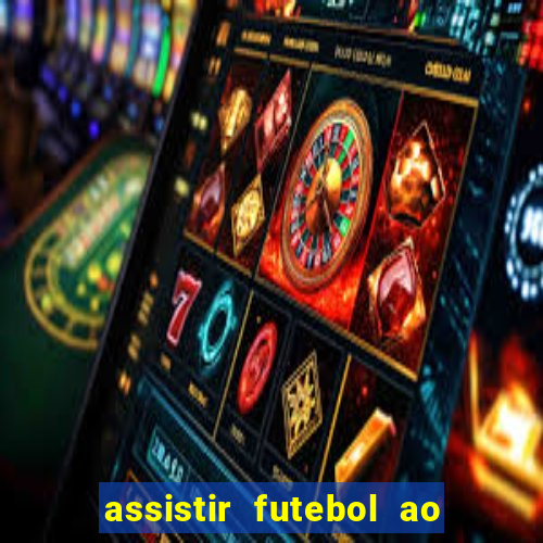 assistir futebol ao vivo multi multicanal